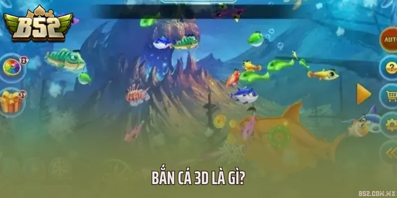 Bắn cá 3D là gì?