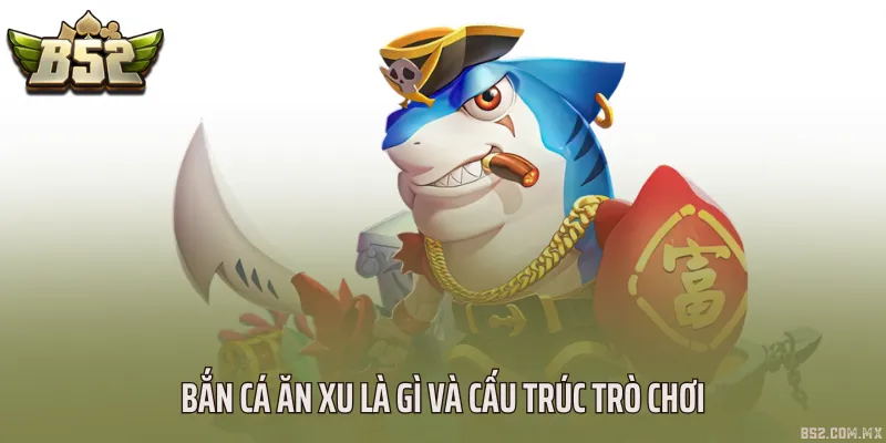 Bắn cá ăn xu là gì?