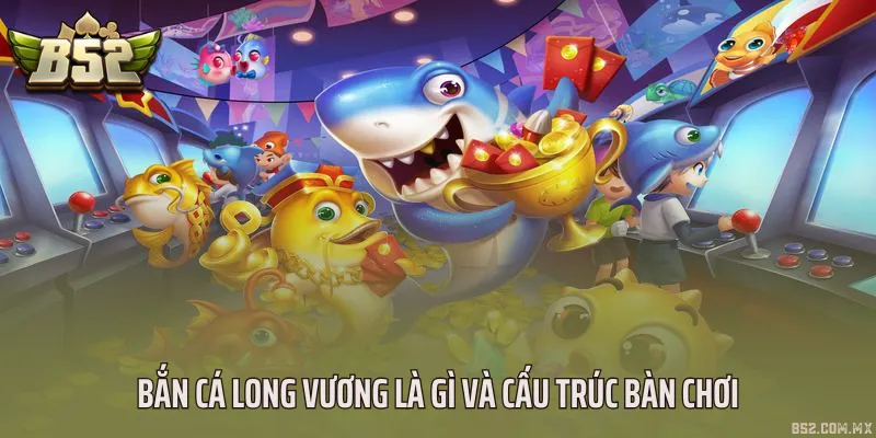 Bắn cá Long Vương là gì?