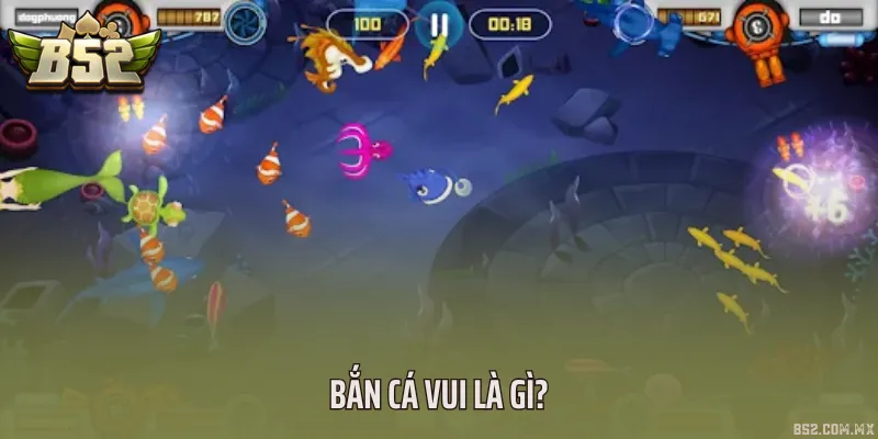 Bắn cá vui là gì?