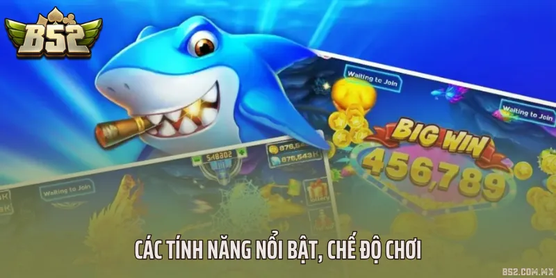 Các tính năng nổi bật, chế độ chơi