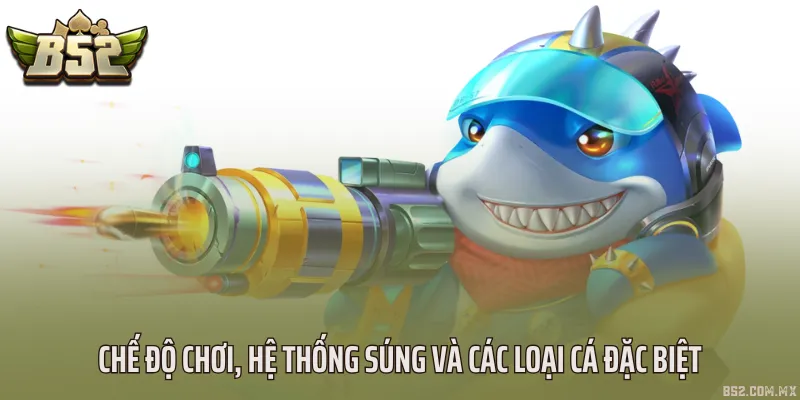 Chế độ chơi, hệ thống súng và các loại cá đặc biệt