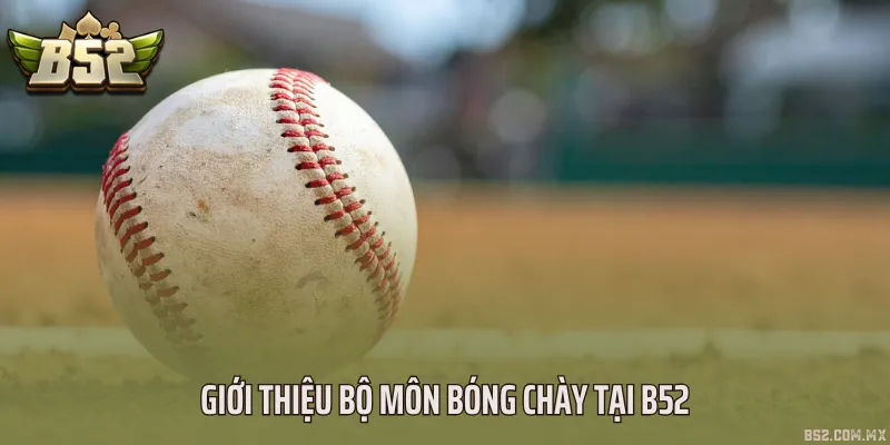 Giới thiệu bộ môn bóng chày tại B52
