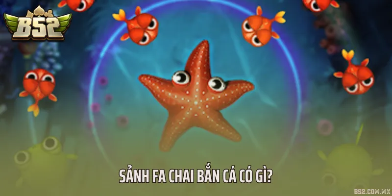 Sảnh Fa chai bắn cá có gì?