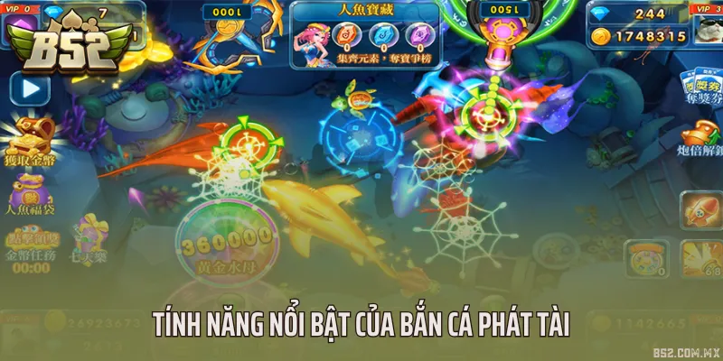 Tính năng nổi bật của bắn cá phát tài